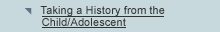 History: Taking a History from the Child/Adolescent